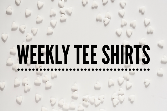 Weekly tee shirt designs